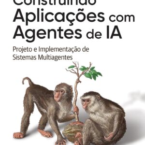 Construindo Aplicações com Agentes de IA: Projeto e Implementação de Sistemas Multiagentes