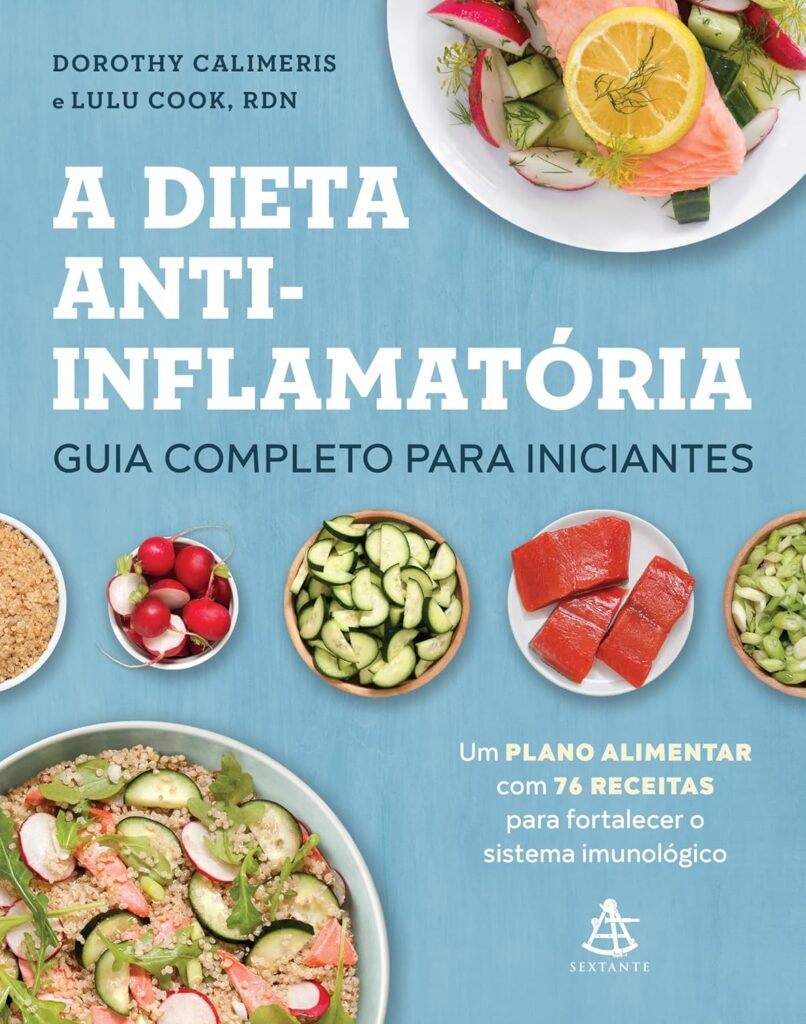 A dieta anti-inflamatória: guia completo para iniciantes: Um plano alimentar com 76 receitas para fortalecer o sistema imunológico